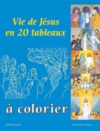 Vie de Jesus en 20 Tableaux a Colorier