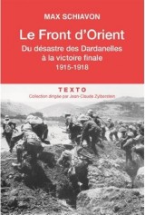 Le front d'Orient : Du désastre des Dardanelles à la victoire finale, 1915-1918