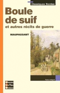Classiques Bordas • Maupassant • Boule de suif et autres récits de guerre