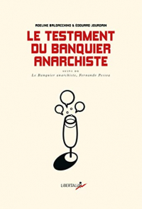 Le Testament du banquier anarchiste: Dialogues sur le monde qui pourrait être