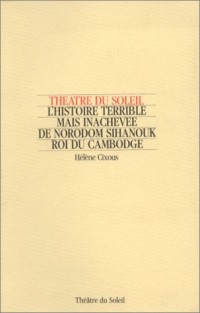 L'histoire terrible mais inachevée de Norodom Sihanouk, roi du Cambodge