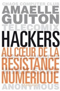 Hackers : Au coeur de la résistance numérique
