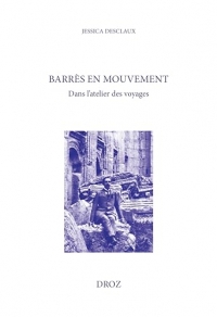 Barrès en mouvement: Dans l'atelier des voyages