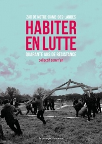 Habiter en lutte : Zad de Notre-Dame-des-Landes 1974-2018