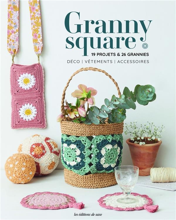 Granny square. 17 modèles déco, vêtements et accessoires: 17 modèles déco, vêtements et accessoires