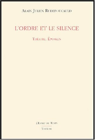 L'ordre et le silence : Théâtre, Eposken