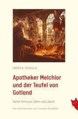 Apotheker Melchior und der Teufel von Gotland: Hanse Krimi aus Tallinn und Lübeck