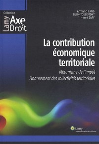 La contribution économique territoriale: Mécanisme de l'impôt. Financement des collectivités territoriales.