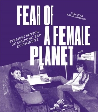 Fear of a Female Planet: Straight Royeur : un son punk, rap et féministe