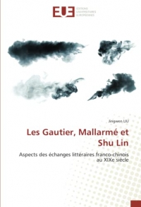 Les Gautier, Mallarmé et Shu Lin: Aspects des échanges littéraires franco-chinois au XIXe siècle
