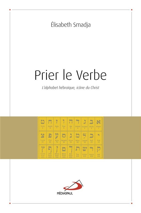 Prier le Verbe : L'alphabet hébraïque, icône du Christ