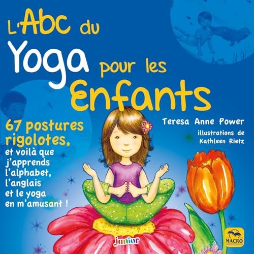 L'ABC du Yoga pour les Enfants: 67 postures rigolotes, et voila que j'apprends l'alphabet, l'anglais et le yoga en m'amusant!