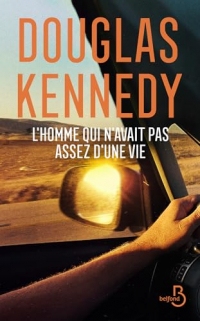 L'homme qui n'avait pas assez d'une vie: Le nouveau roman de Douglas Kennedy. 30 ans après, la suite de L'Homme qui voulait vivre sa vie.