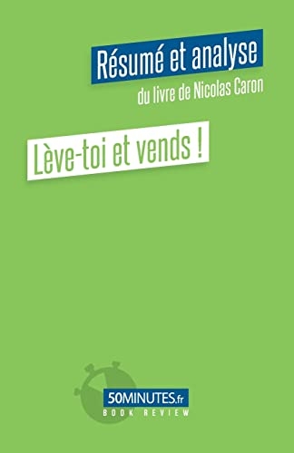 Lève-toi et vends ! (Résumé et analyse du livre de Nicolas Caron)