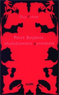 Péret Benjamin révolutionnaire permanent