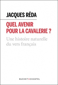 Quel avenir pour la cavalerie ?: Une histoire naturelle du vers français (Essais et documents)