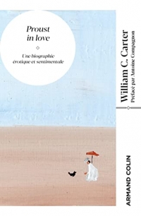 Proust in love: Une biographie érotique et sentimentale