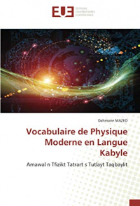 Vocabulaire de Physique Moderne en Langue Kabyle: Amawal n Tfizikt Tatrart s Tutlayt Taqbaylit