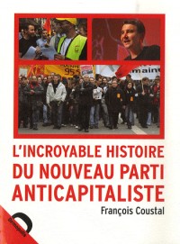 L’incroyable histoire du Nouveau Parti Anticapitaliste
