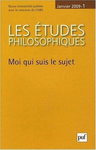 Les études philosophiques, N° 1, Janvier 2009 : Moi qui suis le sujet