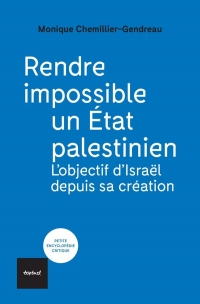 Rendre impossible un État palestinien: L'objectif d'Israël depuis sa création