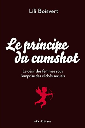 Le Principe du Cumshot : le Desir des Femmes Sous l'Emprise du