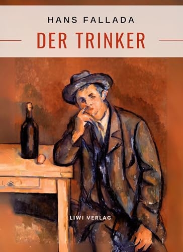 Hans Fallada: Der Trinker. Vollständige Neuausgabe [9783965429482]
