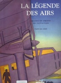 La légende des airs - images et objets de l'aviation