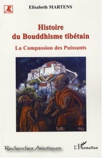 Histoire du Bouddhisme tibétain : La Compassion des Puissants