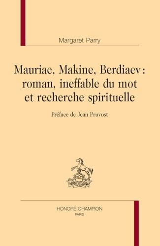 Mauriac, Makine, Berdiaev: roman, ineffable du mot et recherche spirituelle