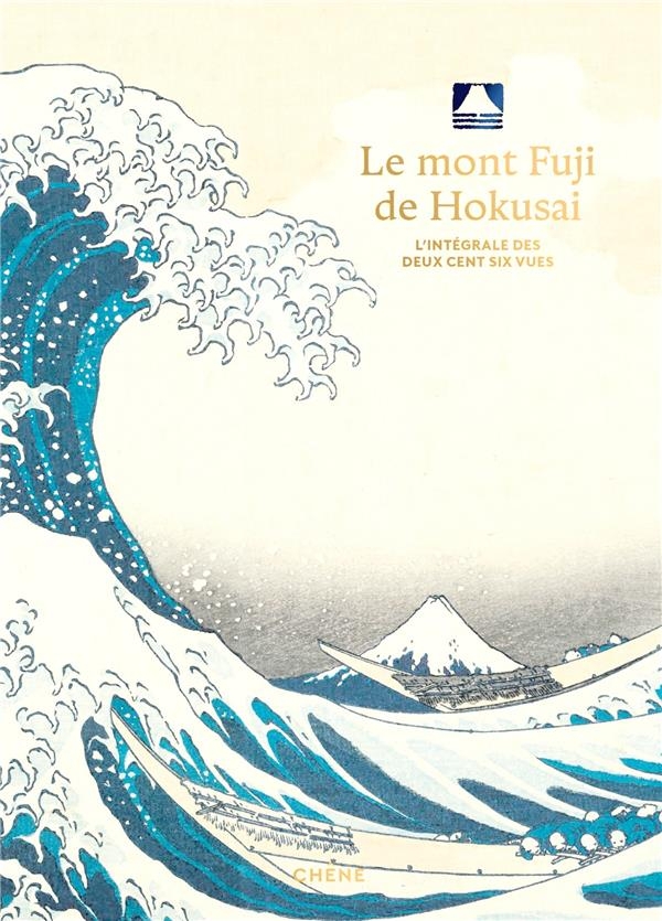 Le Mont Fuji d'Hokusai: L' uvre de Katsushika Hokusai retracée à travers l intégrale du mont Fuji