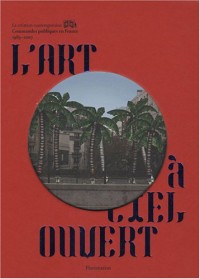 L'art à ciel ouvert : Commandes publiques en France 1983-2007