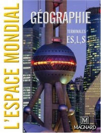 Géographie Tle ES, L, S : L'espace mondial