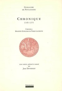 Chronique 1145-1275 =: Chronica magistri Guillelmi de Podio Laurentii