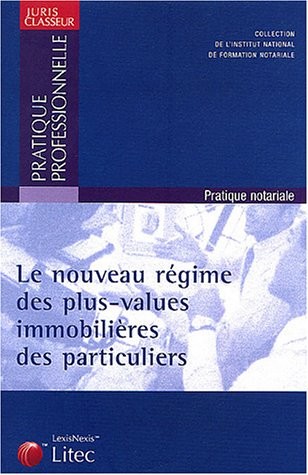 Le Nouveau Régime des plus-values immobilières des particuliers (ancienne édition)