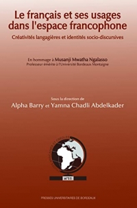 Le Français et ses usages dans l’espace francophone: Créativités langagières et identités socio-discursives