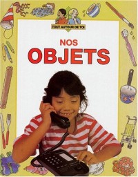 Nos objets, autour de toi