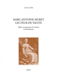 Marc-Antoine Muret lecteur de Tacite: Editer et commenter les Annales à la Renaissance