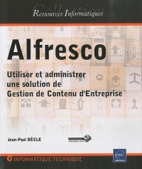 Alfresco - Utiliser et administrer une solution de Gestion de Contenu d'Entreprise