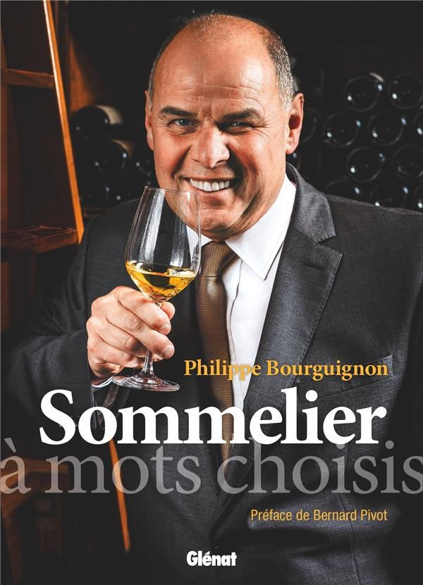 Philippe Bourguignon sommelier: À mots choisis