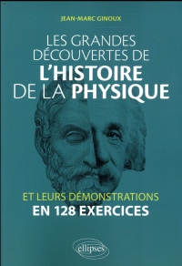 Les grandes découvertes de l'histoire de la physique et leurs démonstrations en 128 exercices
