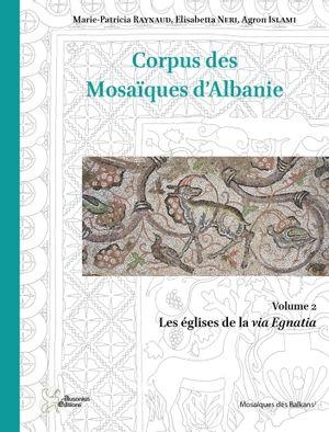 Corpus des mosaïques d'Albanie: Les églises de la via Egnatia