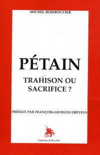 Pétain, trahison ou sacrifice ?