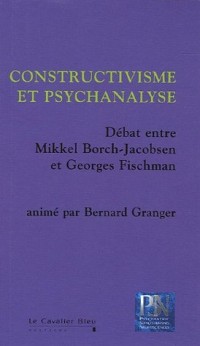 Constructivisme et psychanalyse : Débat entre Mikkel Borch-Jacobsen et Georges Fischman