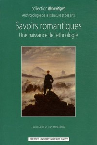 Savoirs romantiques : Une naissance de l'ethnologie