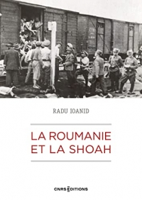 La Roumanie et la Shoah - Destruction et survie des Juifs et des Roms sous le régime Antonescu, 1940