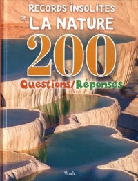 Records insolites de la nature: 200 Questions/Réponses