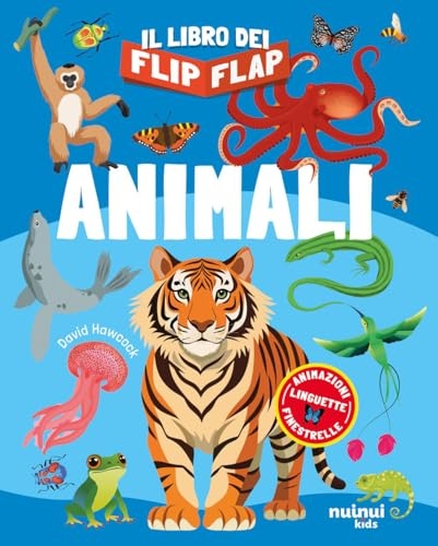 Animali. Il libro dei flip-flap. Ediz. a colori