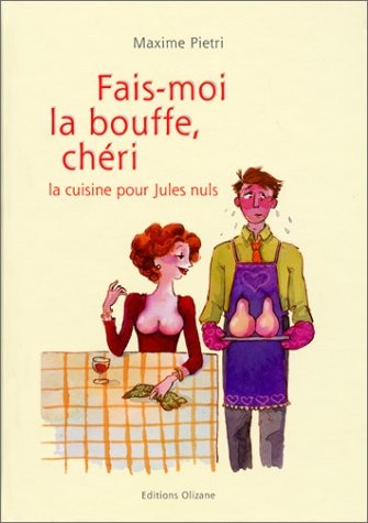 Fais-moi la bouffe, chéri : la cuisine pour Jules nuls