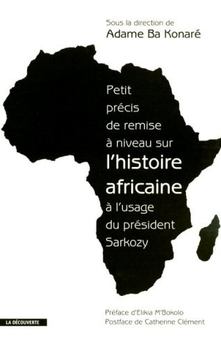 Petit précis de remise à niveau sur l'histoire africaine à l'usage du président Sarkozy